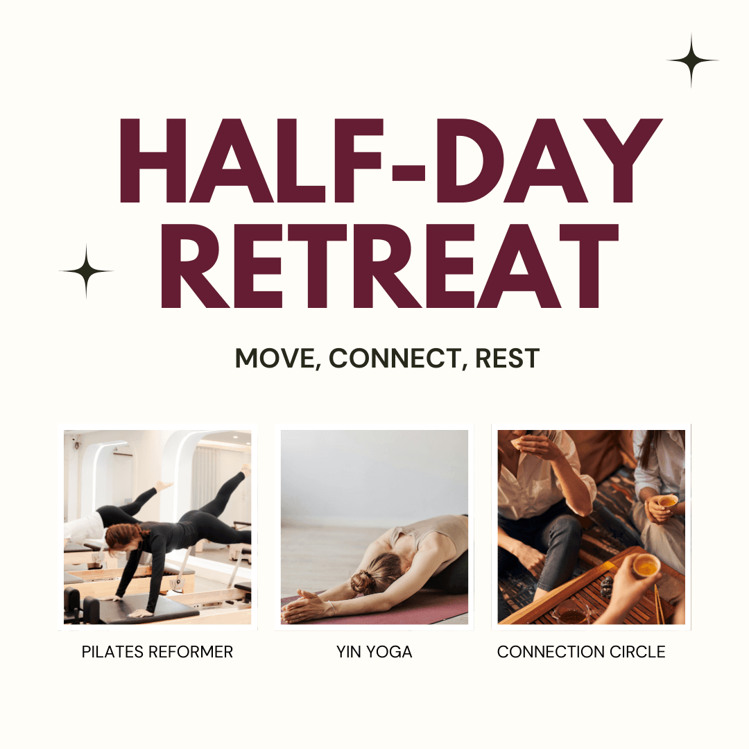 Half-Day Retreat (Reformer Pilates, Yoga, Connection Circle and more)