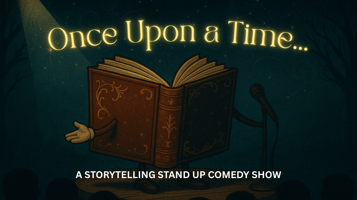 Once Upon a Time… A Storytelling Stand Up Comedy Show