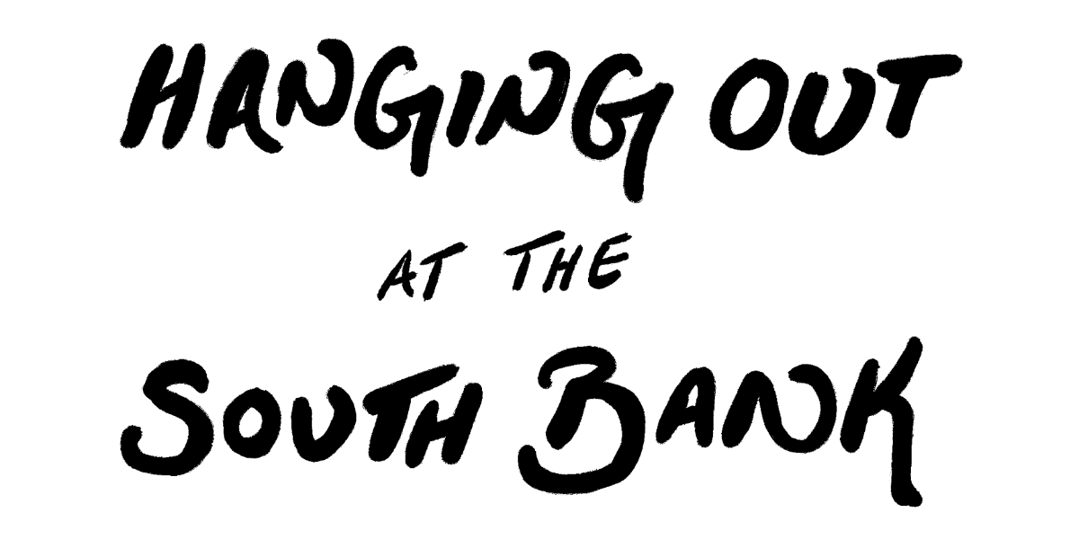 HANGING OUT AT THE SOUTHBANK