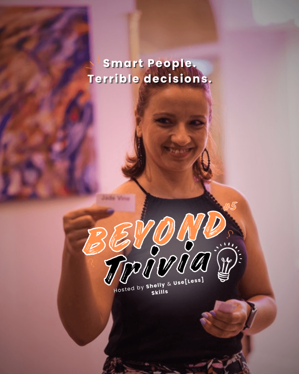 Beyond Trivia: Smart people Terrible decisions